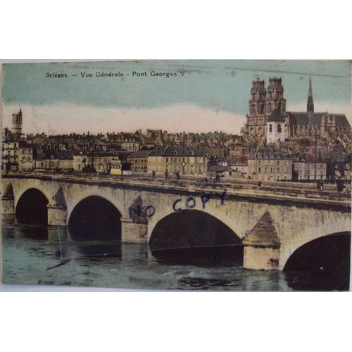 Carte Postale Ancienne D' Orlans : Vue Gnrale - Le Pont Georges V.Edit.L.Lenormand. Au Verso Timbre Semeuse 40c 1928 Oblitr.