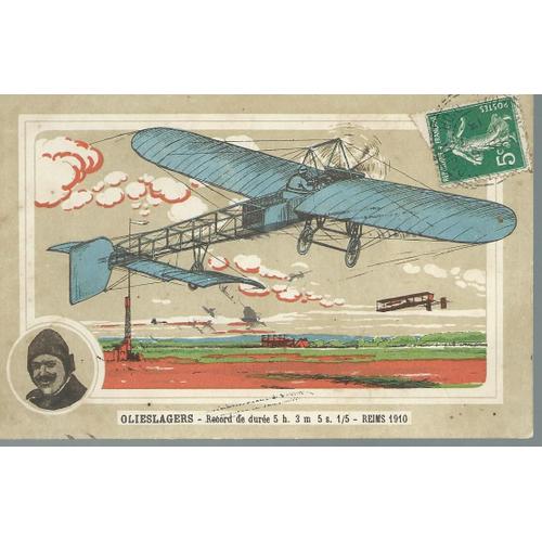 Carte Postale Ancienne En Couleurs ( Aviation ) : Olieslagers - Record De Dure 5h. 3 M 5 S. 1/5 - Reims 1910 ( Cachet De La Poste : 19/7/1913 )