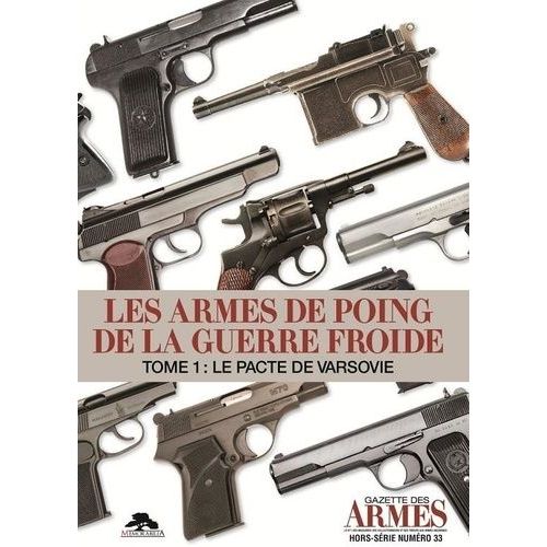 Les Armes De Poing De La Guerre Froide - Tome 1, Le Pacte De Varsovie    Format Beau livre 