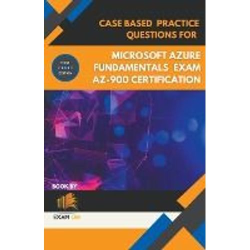 Case Based Practice Questions For Microsoft Azure Fundamentals Exam Az-900 Certification - First Edition   de Exam Og  Format Broch 