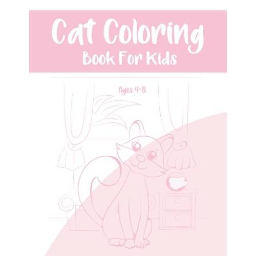 Cat Coloring Book For Kids Ages 4-8: Cute Cat Coloring Book For Kids With Funny Cats, Adorable Kittens. Cat Coloring Book For Cat Lovers . Perfect Gift For Your Little Artist .   de PH, Ruliyashine  Format Broch 