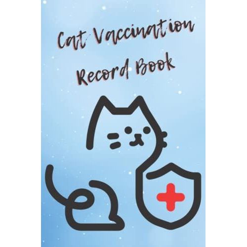 Cat Vaccination Record Book: Vet Visit, Cat Information, Veterenarian Info, Health Records, Vaccine Book Record, Cat Medical Record, Cat Owners And Lovers   de Kalan, Anna Maria  Format Broch 