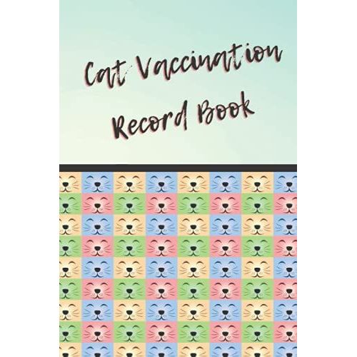 Cat Vaccination Record Book: Vet Visit, Cat Information, Veterenarian Info, Health Records, Vaccine Book Record, Cat Medical Record, Cat Owners And Lovers   de Kalan, Anna Maria  Format Broch 