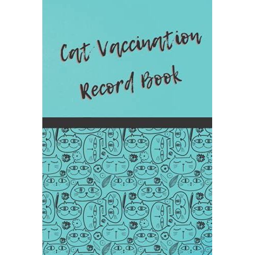 Cat Vaccination Record Book: Vet Visit, Cat Information, Veterenarian Info, Health Records, Vaccine Book Record, Cat Medical Record, Cat Owners And Lovers   de Kalan, Anna Maria  Format Broch 