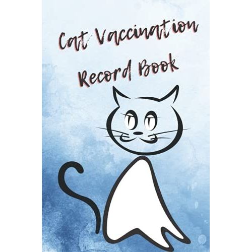 Cat Vaccination Record Book: Vet Visit, Cat Information, Veterenarian Info, Health Records, Vaccine Book Record, Cat Medical Record, Cat Owners And Lovers   de Kalan, Anna Maria  Format Broch 