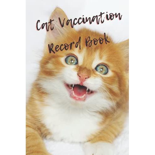 Cat Vaccination Record Book: Vet Visit, Cat Information, Veterenarian Info, Health Records, Vaccine Book Record, Cat Medical Record, Cat Owners And Lovers   de Kalan, Anna Maria  Format Broch 