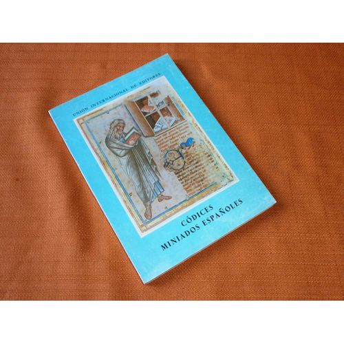 Catalogo De La Exposicion De Codices Miniados Espanoles , Union Internacional De Editores Xvi Congreso , Instituto Nacional Del Libro Espanol 1962   