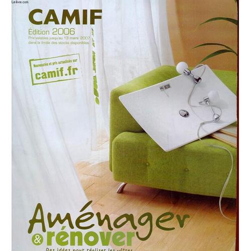 Catalogue Camif. Le Choix Du Vrai. Edition 2006. Amenager Et Renover