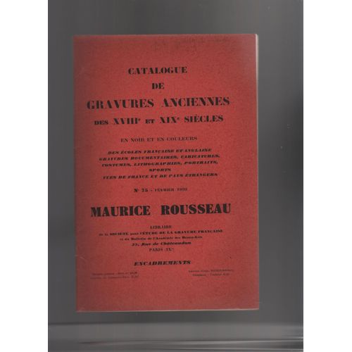 Catalogue De Gravures Anciennes Des Xviie Et Xviiie Siecles - Gravures Et Lithographies Du Xixe Siecle - N 75 , 1933   de maurice rousseau