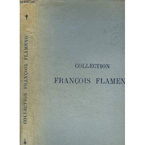 Catalogue De Vente Aux Encheres :Collection Francois Flameng-Catalogue De Tableaux Anciens Et Modernes Pastels - Dessins Des Xve, Xvie, Xviie, Xviiie Et Xixe Siecles - Miniatures Sculptures ...   de COLLECTIF