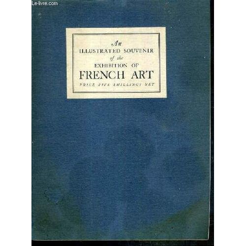 Catalogue - French Art An Illustred Souvenir Of The Exhibition Of French Art At The Royal Academy Of Arts London - 1932 - Second Edition - Texte Exclusivement En Anglais.   de WILLIAM CLOWES AND SONS LTD