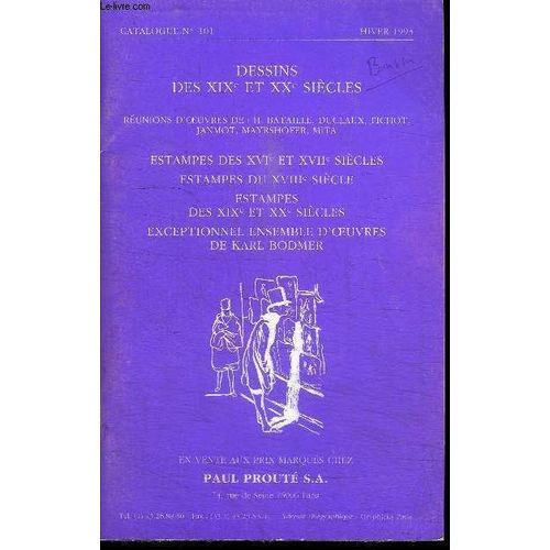 Catalogue N101 - Hiver 1993 - Dessins Des Xixe Et Xxe Siecles Extampes Des Xvie Au Xxe Siecles - Exceptionnel Ensemble D'oeuvres De Karl Bodmer - En Vente Aux Prix Marqus Chez Paul Proute ...   de paul proute