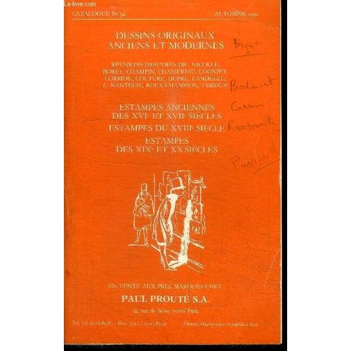 Catalogue N94 - Automne 1990 - Dessins Originaux Anciens Et Modernes Estampes Anciennes Des Xvie Et Xviie Siecles Estampes Du Xviiie Xixe Et Xxe Siecles - Runions D'oeuvres De Nicolle ...   de paul proute