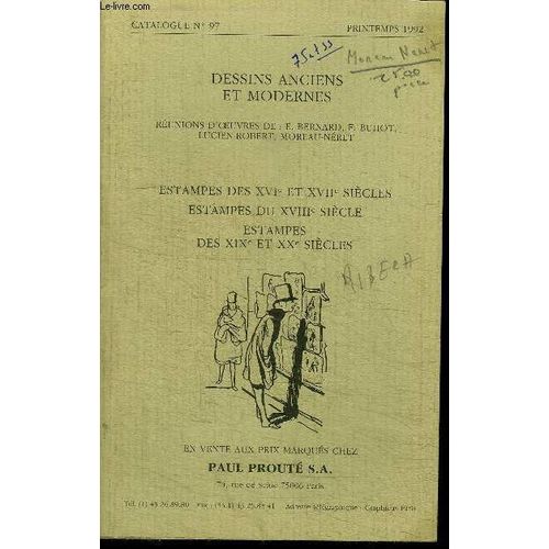Catalogue N97 - Printemps 1992 - Dessins Anciens Et Modernes Estampes Des Xvie Xviie Xviiie Xixe Et Xxe Siecles - Runions D'oeuvres De Bernard Buhot Lucien-Robert Moreau-Nret - En Vente ...   de paul proute  Format Broch 