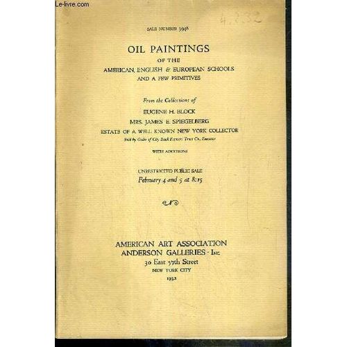 Catalogue - Oil Paintings Of The American, English & European Schools And A Few Primitives - From The Collections Of Eugene H. Block - Mrs James E. Spiegelberg - February 4 And 5 At 8:15 - ...   de BERNET O. - PARKE H. H. - BADE A. N.