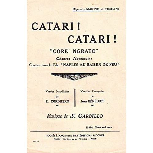 Catari Catari ! - Core Ngrato - Chanson Napolitaine, Chante Dans Le Film Naples Au Baiser De Feu : Version Napolitaine De R. Cordifero, Franaise De Jean Bndict - Musique De S. Cardillo - (Rpertoi   de Collectif (Cordifero - Bndict - Cardillo)  Format Dpliant 
