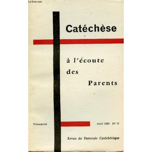 Catechese N11 - Avril 63 : A L Ecoute Des Parents : Un Pre De Famille Tmoigne, Par Georges Hourdin / Pour Un Dialogue Avec Les Parents, Par Jean Honor / La Famille Dans Les Grands Ensembles, Par(...)   de COLLECTIF 