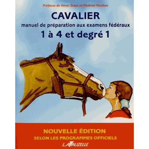 Cavalier - Manuel De Prparation Aux Examens Fdraux 1  4 Et Degr 1    Format Broch 