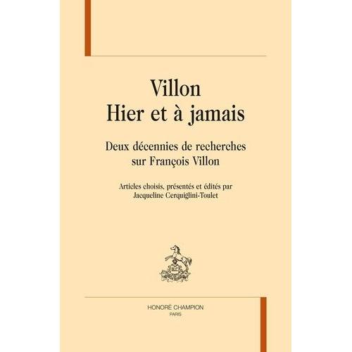 Villon - Hier Et  Jamais - Deux Dcennies De Recherches Sur Franois Villon    Format Beau livre 