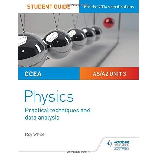 Ccea As/A2 Unit 3 Physics Student Guide: Practical Techniques And Data Analysis   de Roy White 