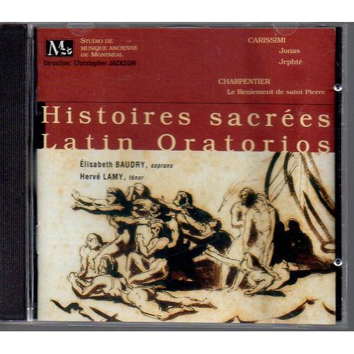 Cd Histoires Sacres Carissimi Giancomo Charpentier Marc Antoine Latin Oratoriios Elisabeth Baudry Herv Lamy - Carissimi Giancomo Charpentier Marc Antoine