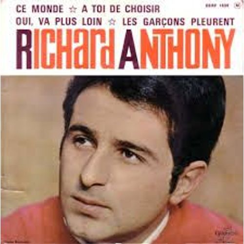 Ce Monde / A Toi De Choisir / Oui Va Plus Loin / Les Garcons Pleurent (Avec Languette) - Richard Antony