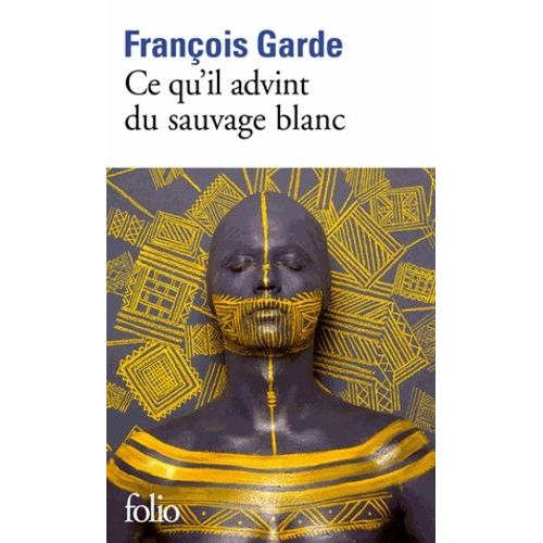 Ce Qu'il Advint Du Sauvage Blanc    Format Poche 