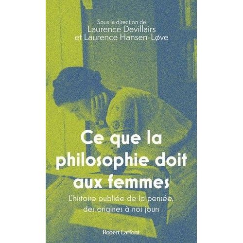 Ce Que La Philosophie Doit Aux Femmes - L'histoire Oublie De La Pense, Des Origines  Nos Jours    Format Beau livre 