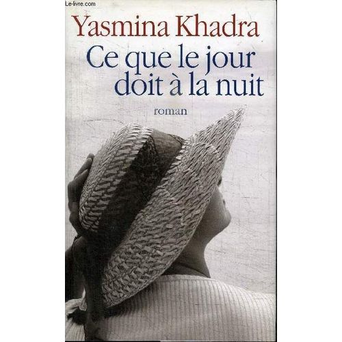 Ce Que Le Jour Doit A La Nuit   de yasmina khadra