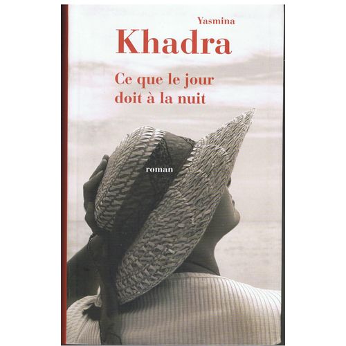 Ce Que Le Jour Doit  La Nuit   de yasmina KHADRA  Format Broch 