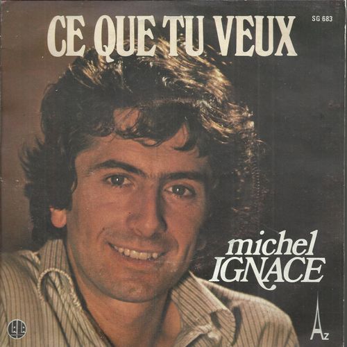 Ce Que Tu Veux (Michel Ignace) 2'35  /  Juste Une Heure (Michel Ignace) 3'40 - Michel Ignace