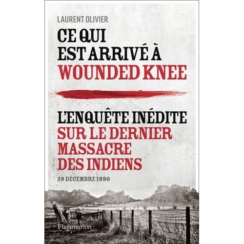 Ce Qui Est Arriv  Wounded Knee - 29 Dcembre 1890   de Olivier Laurent  Format Beau livre 