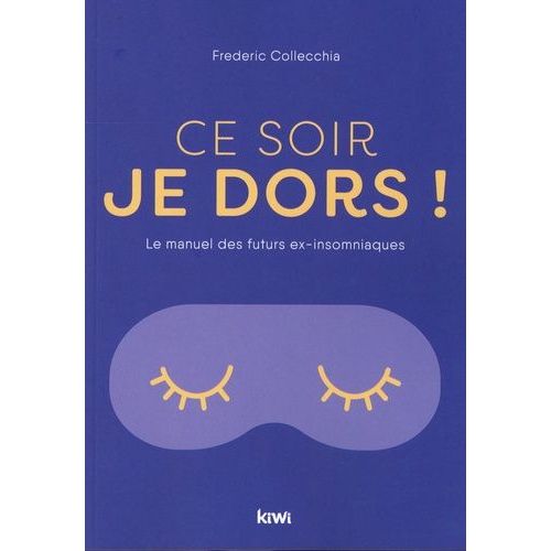 Ce Soir, Je Dors ! - Le Manuel Des Futurs Ex-Insomniaques    Format Grand Format 