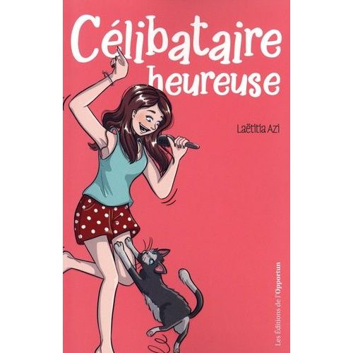 Clibataire Heureuse - Le Guide Ultime Pour Ne Plus Jamais Se Sentur Seule    Format Beau livre 
