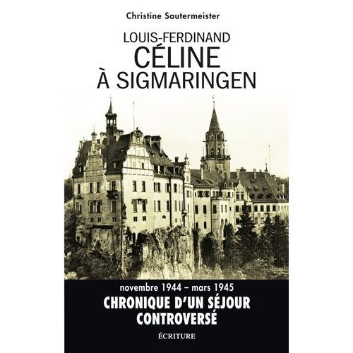 Louis-Ferdinand Cline  Sigmaringen - Ralit Et Fiction Dans D'un Chteau  L'autre    Format Beau livre 