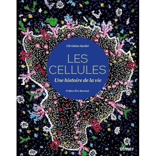 Les Cellules - Une Histoire De La Vie   de Sardet Christian  Format Beau livre 