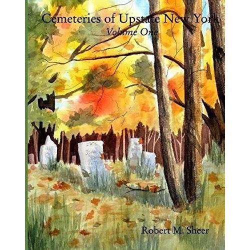 Cemeteries Of Upstate New York   de Robert M. Sheer  Format Broch 