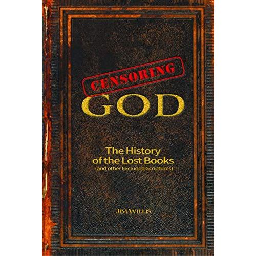 Censoring God: The History Of The Lost Books (And Other Excluded Scriptures)   de Willis, Jim  Format Broch 