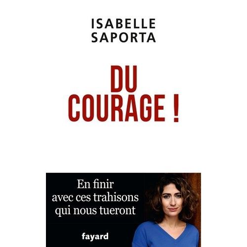 Du Courage ! - En Finir Avec Ces Trahisons Qui Nous Tueront    Format Broch 
