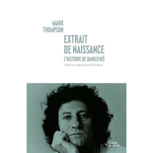 Extrait De Naissance - L'histoire De Danilo Kis    Format Grand Format 