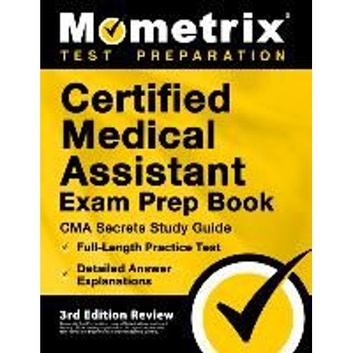 Certified Medical Assistant Exam Prep Book - Cma Secrets Study Guide, Full-Length Practice Test, Detailed Answer Explanations    Format Broch 