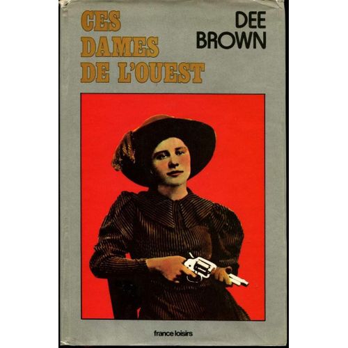 Ces Dames De L'ouest   de Dee Brown  Format Reli 