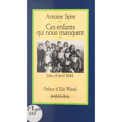 Ces Enfants Qui Nous Manquent : Izieu, 6 Avril 1944  
