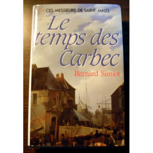 Ces Messieurs De Saint-Malo : Le Temps Des Carbec   de bernard simiot  Format Beau livre 