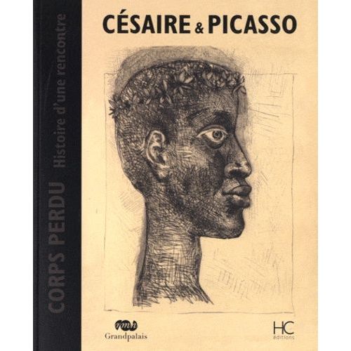 Csaire & Picasso - Corps Perdu, Histoire D'une Rencontre    Format Broch 