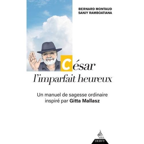 Csar, L'imparfait Heureux - Un Manuel De Sagesse Ordinaire Inspir Par Gitta Mallasz  