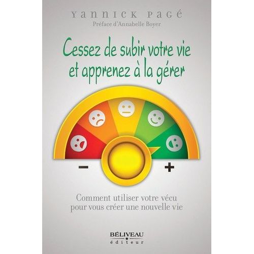 Cessez De Subir Votre Vie Et Apprenez  La Grer - Comment Utiliser Votre Vcu Pour Vous Crer Une Nouvelle Vie   de Pag Yannick  Format Beau livre 