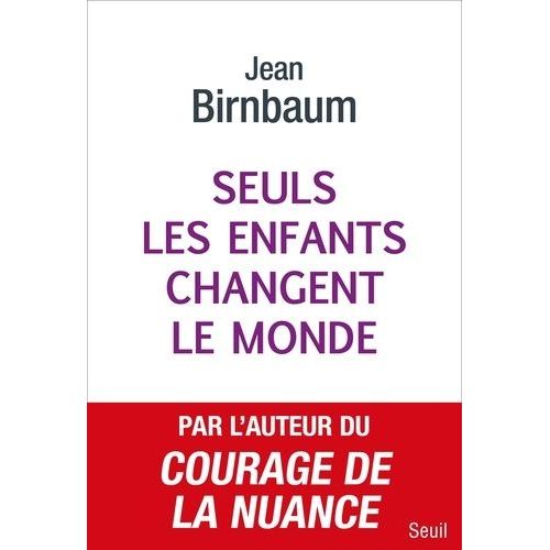 Seuls Les Enfants Changent Le Monde    Format Grand Format 