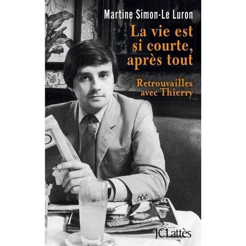 La Vie Est Si Courte, Aprs Tout - Retrouvailles Avec Thierry    Format Broch 