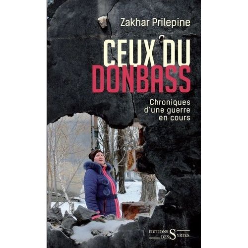 Ceux Du Donbass - Chroniques D'une Guerre En Cours   de Prilepine Zakhar  Format Beau livre 